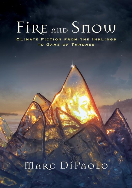 Fire and Snow: Climate Fiction from the Inklings to Game of Thrones