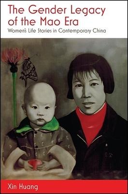 The Gender Legacy of the Mao Era: Womens Life Stories in Contemporary China
