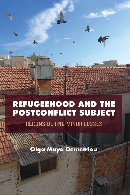 Refugeehood and the Postconflict Subject: Reconsidering Minor Losses