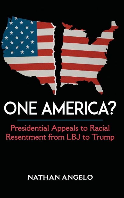One America?: Presidential Appeals to Racial Resentment from LBJ to Trump