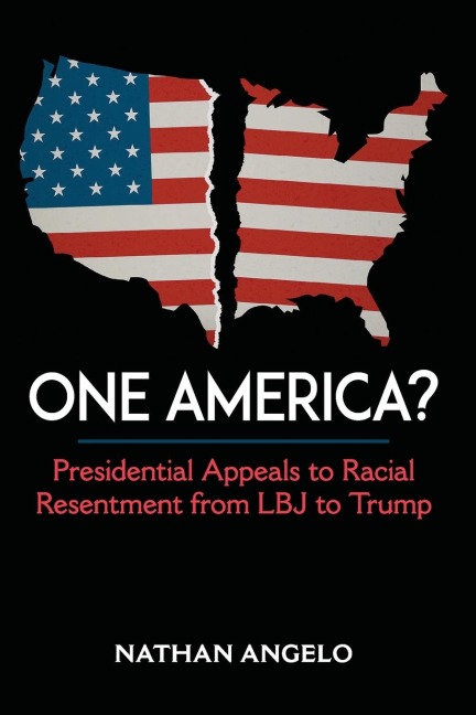 One America?: Presidential Appeals to Racial Resentment from LBJ to Trump