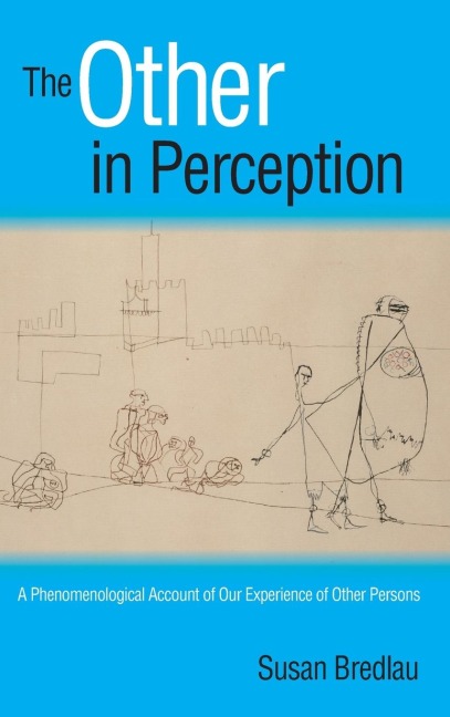 The Other in Perception: A Phenomenological Account of Our Experience of Other Persons