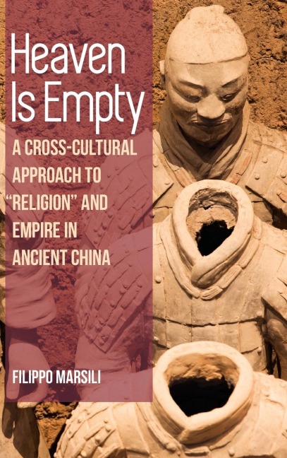 Heaven Is Empty: A Cross-Cultural Approach to Religion and Empire in Ancient China
