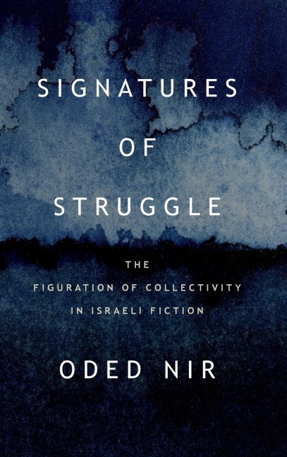 Signatures of Struggle: The Figuration of Collectivity in Israeli Fiction