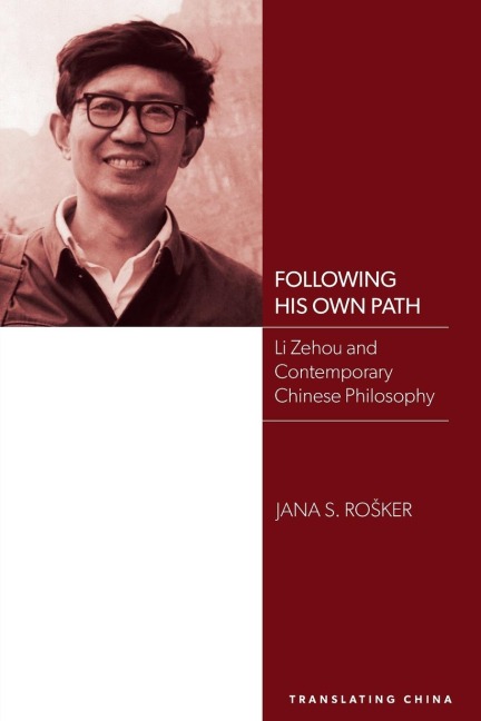Following His Own Path: Li Zehou and Contemporary Chinese Philosophy