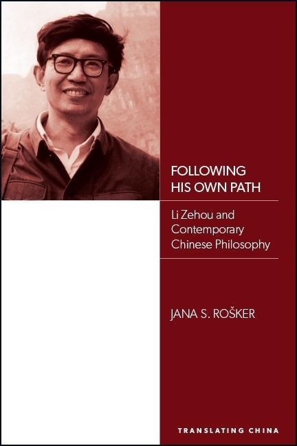 Following His Own Path: Li Zehou and Contemporary Chinese Philosophy