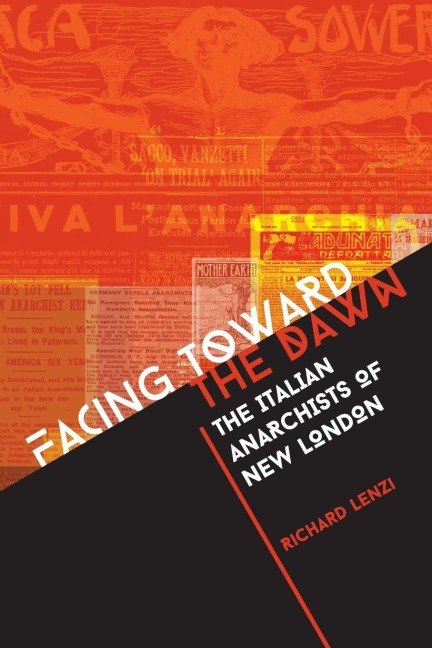Facing toward the Dawn: The Italian Anarchists of New London