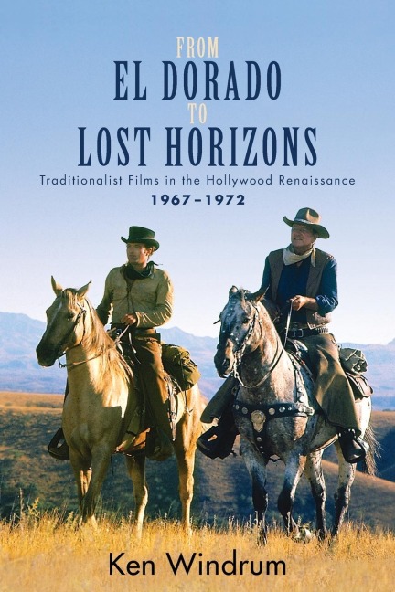 From El Dorado to Lost Horizons: Traditionalist Films in the Hollywood Renaissance, 1967-1972