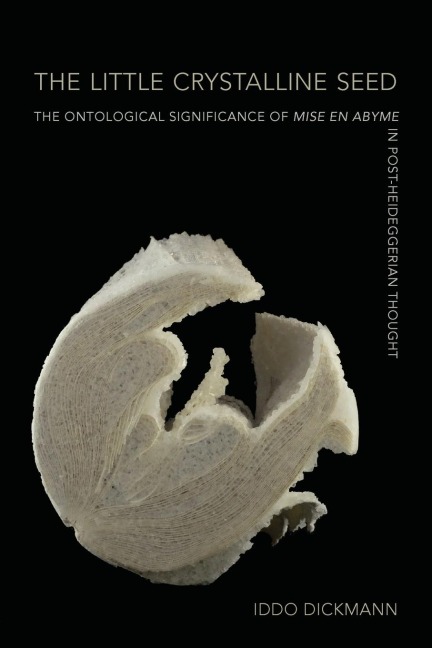 The Little Crystalline Seed: The Ontological Significance of Mise en Abyme in Post-Heideggerian Thought