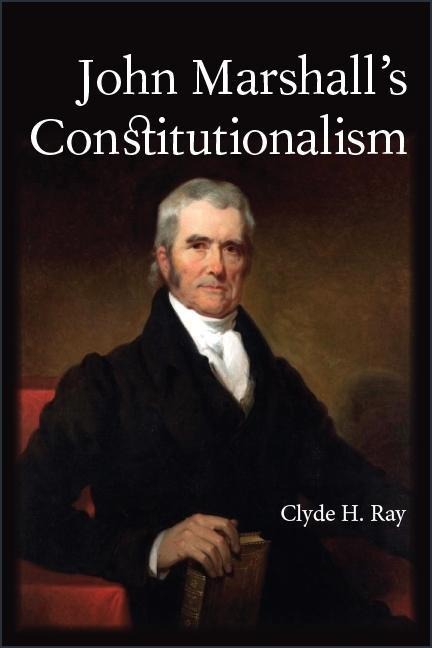 John Marshalls Constitutionalism