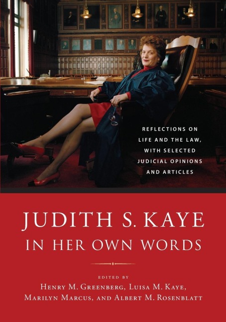 Judith S. Kaye in Her Own Words: Reflections on Life and the Law, with Selected Judicial Opinions and Articles
