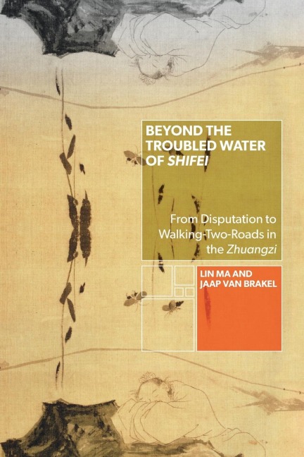 Beyond the Troubled Water of Shifei: From Disputation to Walking-Two-Roads in the Zhuangzi