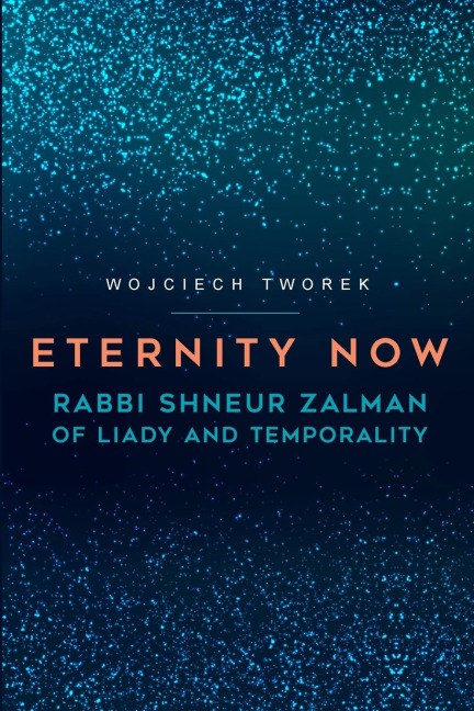Eternity Now: Rabbi Shneur Zalman of Liady and Temporality