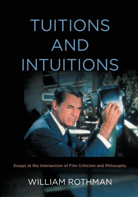 Tuitions and Intuitions: Essays at the Intersection of Film Criticism and Philosophy
