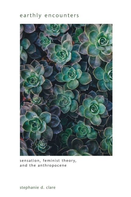 Earthly Encounters: Sensation, Feminist Theory, and the Anthropocene