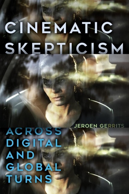 Cinematic Skepticism: Across Digital and Global Turns