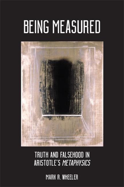 Being Measured: Truth and Falsehood in Aristotles Metaphysics