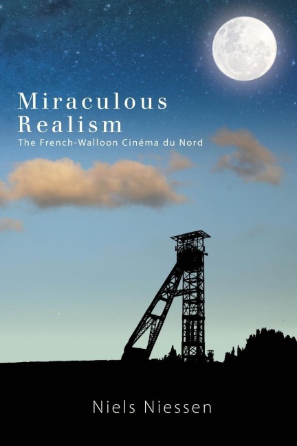 Miraculous Realism: The French-Walloon Cinéma du Nord