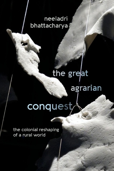 The Great Agrarian Conquest: The Colonial Reshaping of a Rural World