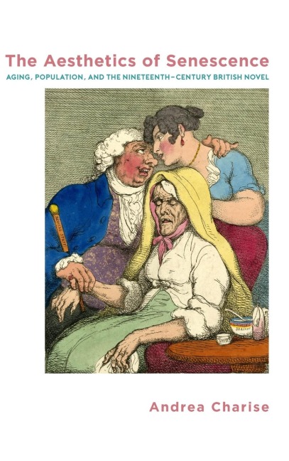 The Aesthetics of Senescence: Aging, Population, and the Nineteenth-Century British Novel