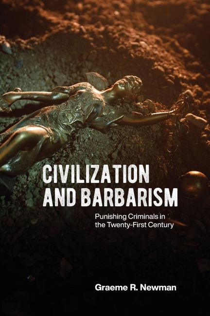 Civilization and Barbarism: Punishing Criminals in the Twenty-First Century