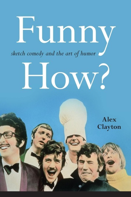Funny How?: Sketch Comedy and the Art of Humor