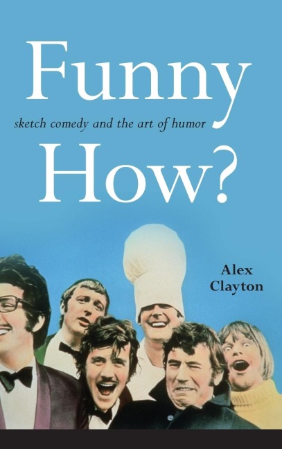 Funny How?: Sketch Comedy and the Art of Humor