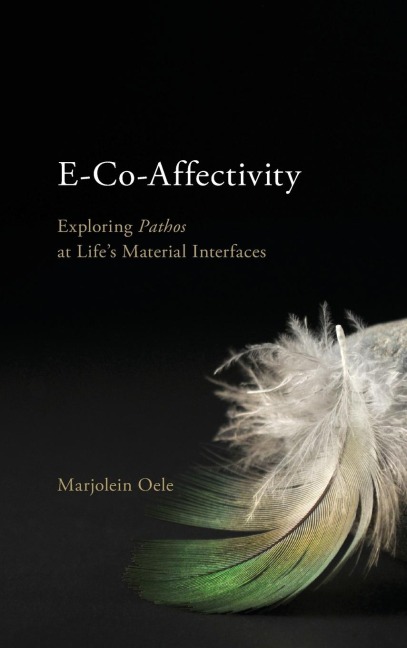 E-Co-Affectivity: Exploring Pathos at Life's Material Interfaces