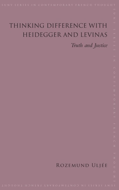 Thinking Difference with Heidegger and Levinas: Truth and Justice