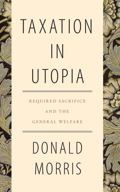 Taxation in Utopia: Required Sacrifice and the General Welfare