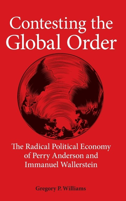 Contesting the Global Order: The Radical Political Economy of Perry Anderson and Immanuel Wallerstein