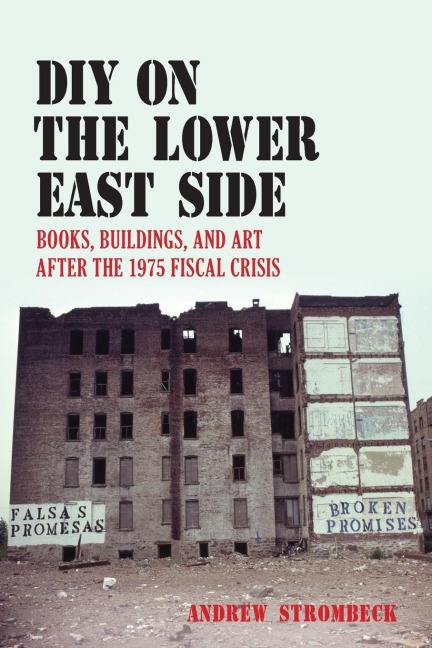 DIY on the Lower East Side: Books, Buildings, and Art after the 1975 Fiscal Crisis