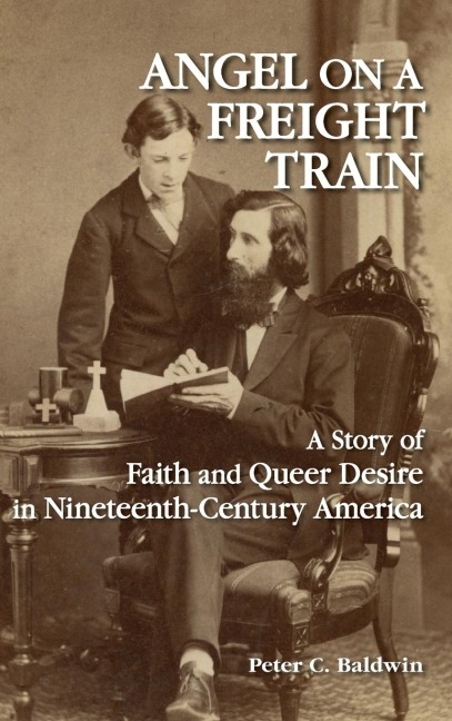 Angel on a Freight Train: A Story of Faith and Queer Desire in Nineteenth-Century America