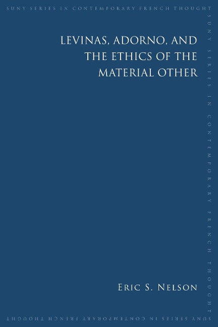 Levinas, Adorno, and the Ethics of the Material Other
