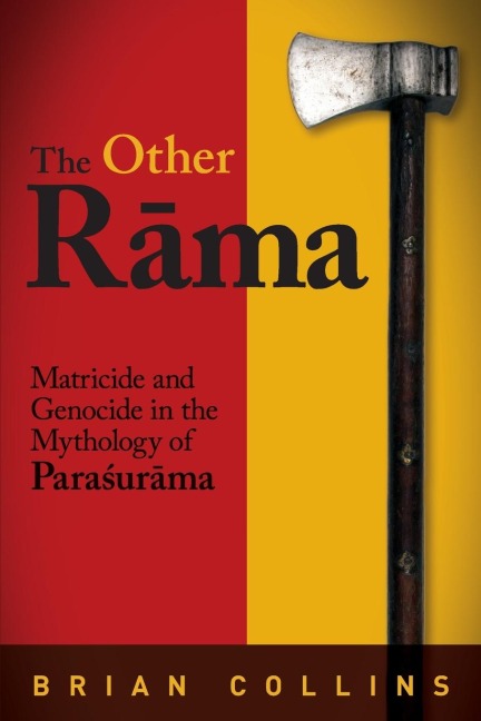 The Other R¿ma: Matricide and Genocide in the Mythology of Para¿ur¿ma