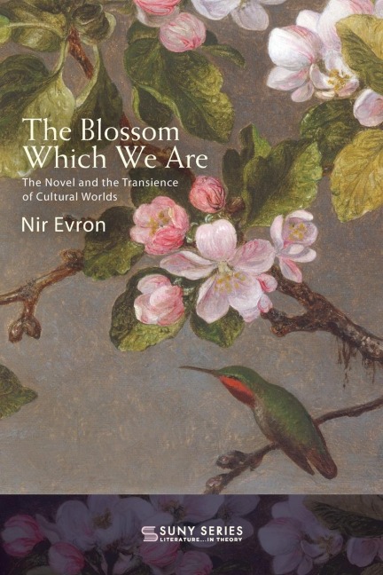 The Blossom Which We Are: The Novel and the Transience of Cultural Worlds