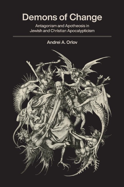 Demons of Change: Antagonism and Apotheosis in Jewish and Christian Apocalypticism