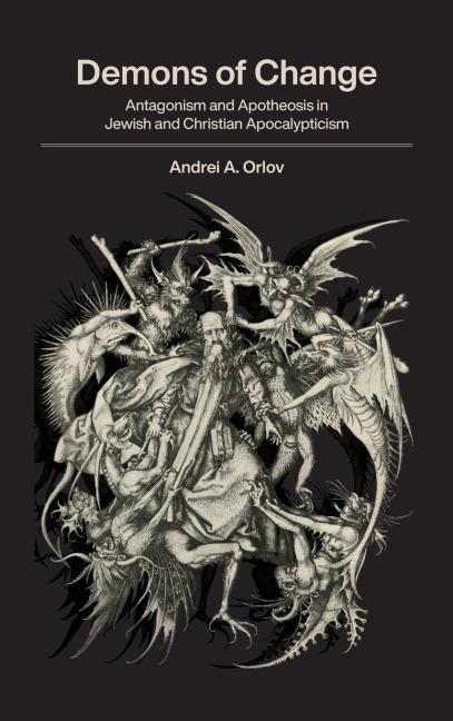 Demons of Change: Antagonism and Apotheosis in Jewish and Christian Apocalypticism