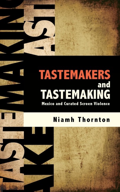 Tastemakers and Tastemaking: Mexico and Curated Screen Violence