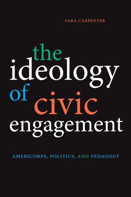 The Ideology of Civic Engagement: AmeriCorps, Politics, and Pedagogy
