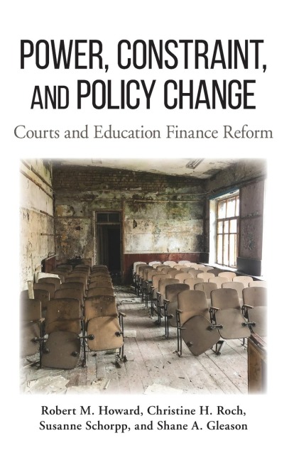 Power, Constraint, and Policy Change: Courts and Education Finance Reform