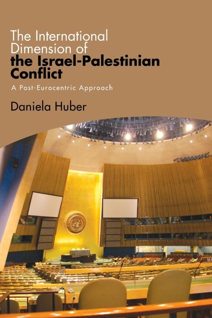 The International Dimension of the Israel-Palestinian Conflict: A Post-Eurocentric Approach