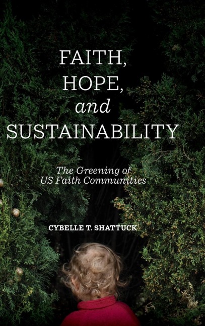 Faith, Hope, and Sustainability: The Greening of US Faith Communities