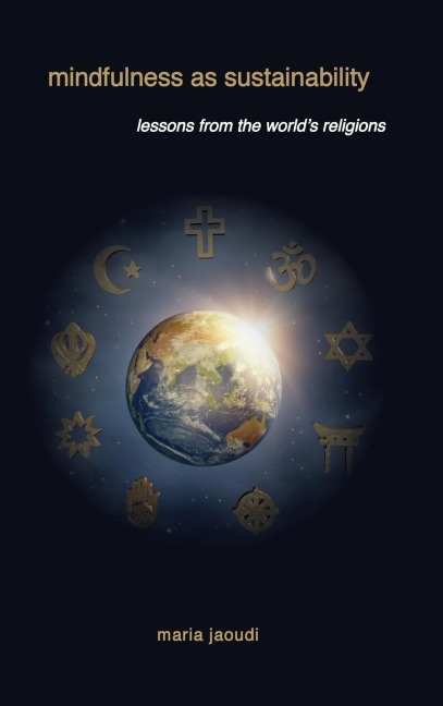 Mindfulness as Sustainability: Lessons from the Worlds Religions