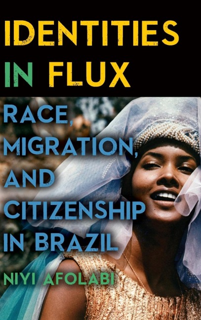 Identities in Flux: Race, Migration, and Citizenship in Brazil