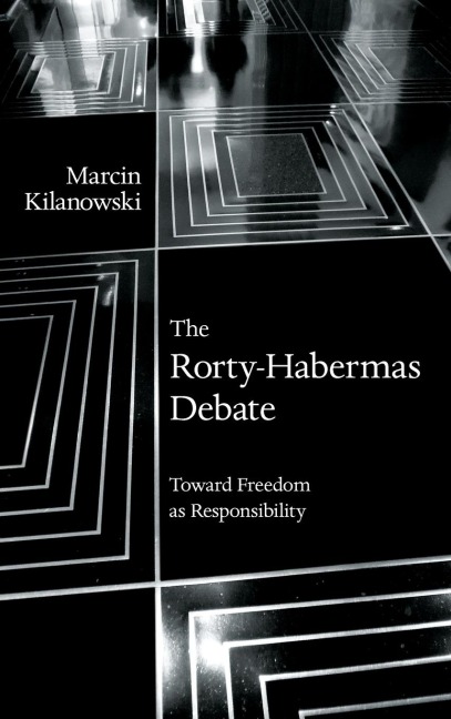 The Rorty-Habermas Debate: Toward Freedom as Responsibility