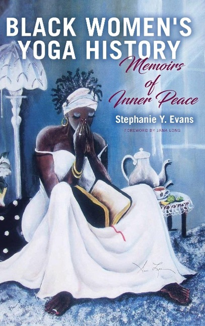 Black Womens Yoga History: Memoirs of Inner Peace