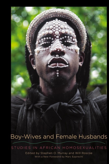Boy-Wives and Female Husbands: Studies in African Homosexualities