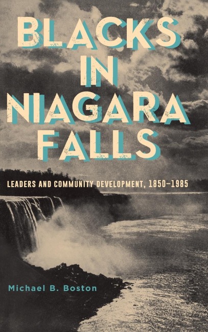 Blacks in Niagara Falls: Leaders and Community Development, 1850-1985