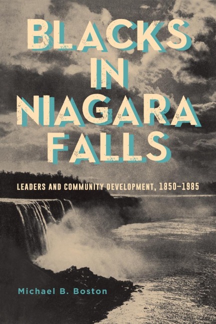 Blacks in Niagara Falls: Leaders and Community Development, 1850-1985